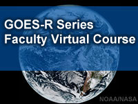 GOES-R Series Faculty Virtual Course