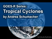 GOES-R Series Faculty Virtual Course: Tropical Cyclones