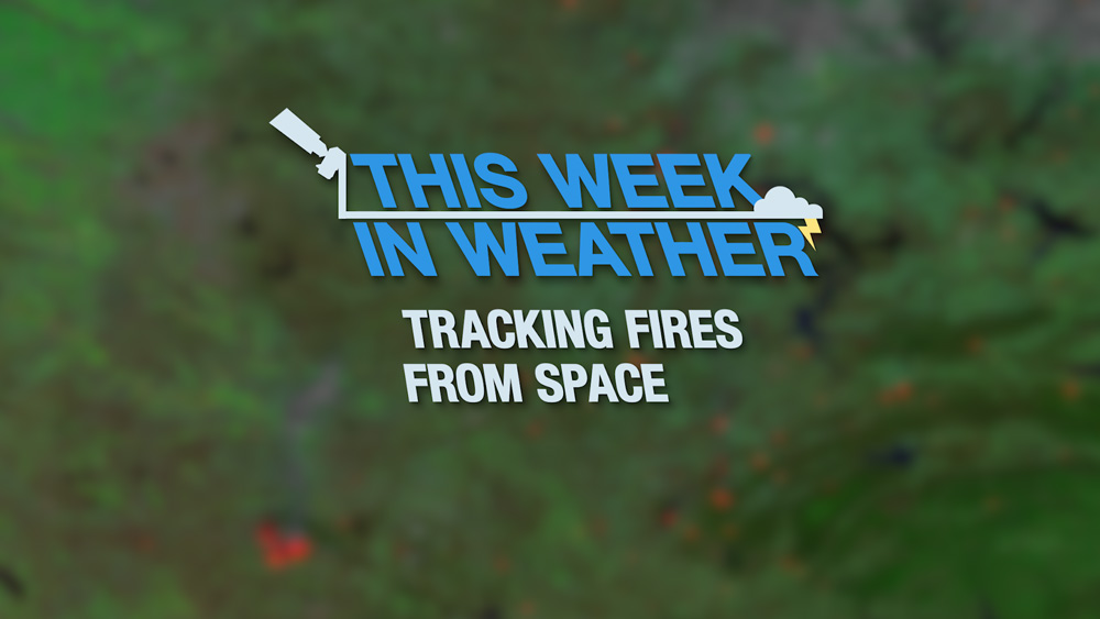 This Week in Weather: Tracking Fires from Space