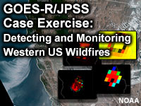 GOES-R/JPSS Case Exercise: Detecting and Monitoring Western